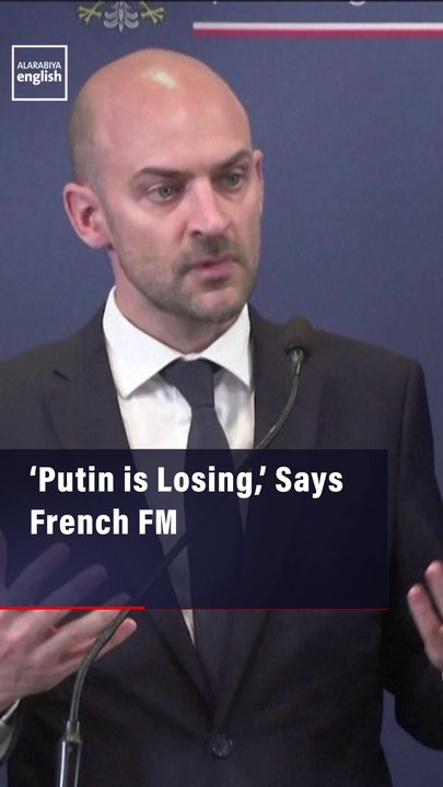 ‘Putin is Losing,’ Says French FM