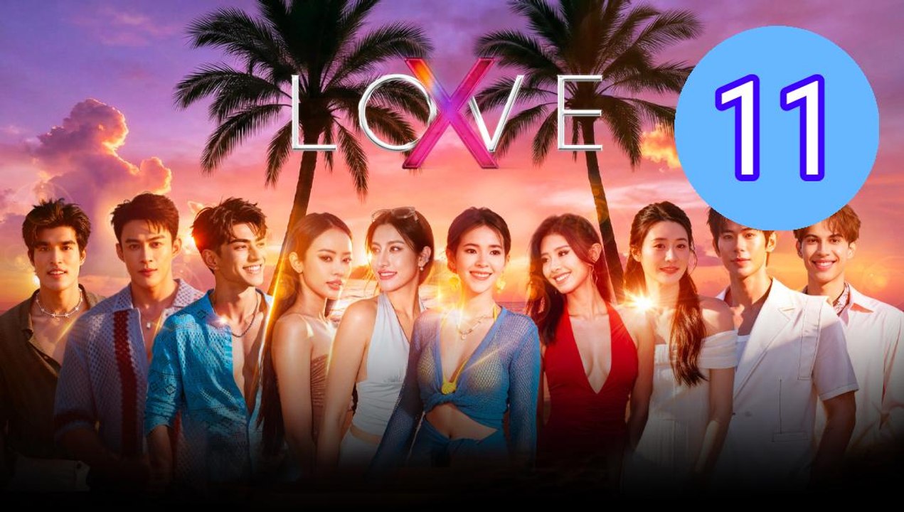 Love X 2025 Episode 11 Engsub