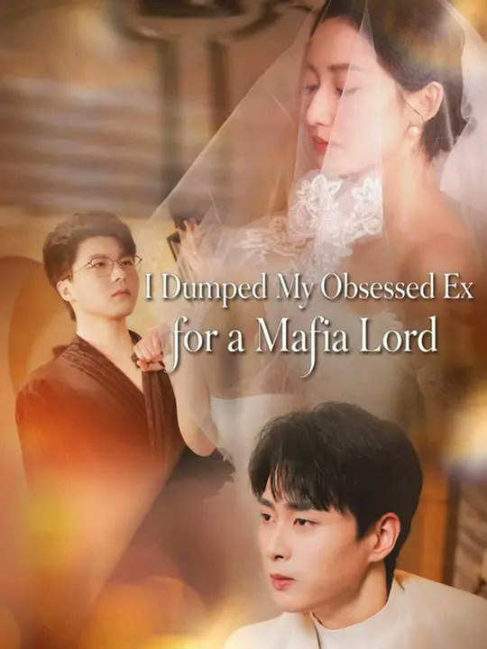 I Dumped My Obsessed Ex for a Mafia Lord (Exclusive) - Full EPS