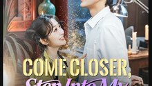 Come Closer Step Into My Heart Drama Movies English Sub