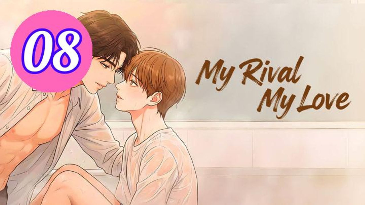 My Rival My Love Episode 8 Engsub