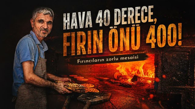 Kavurucu Sıcakta Fırıncıların Zorlu Ekmek Mücadelesi