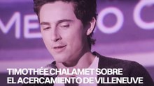 Timothée Chalamet acerca de Denis Villeneuve