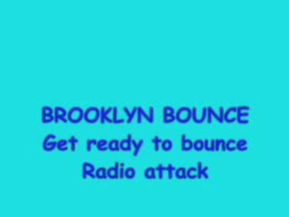Brooklyn bounce  get ready to bounve  radio attack