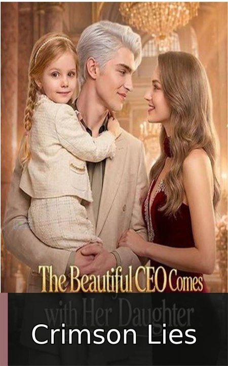 The Beautiful CEO Comes Calling with Her Daughter EP englishsub fullmovie🧲🍿 Crimson Lies