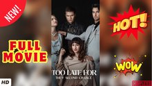 🧡🍏 🔥  Too Late For The Second Chance FULL EPISODE