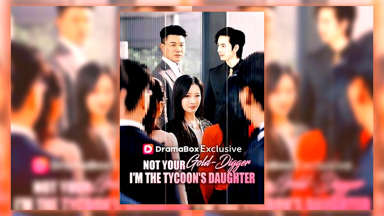 Not Your Gold-Digger I'm the Tycoon's Daughter | All Episodes