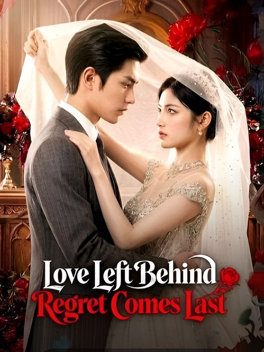 Love Left Behind Regret Comes Last-Drama FULL MOVIES ENGLISH SUB
