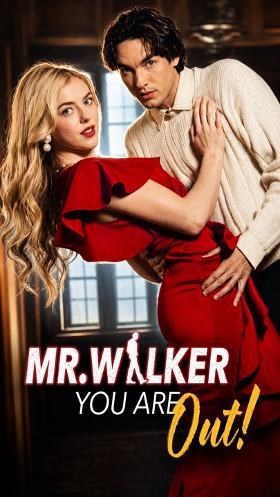 Mr. Walker, You're Out – Billionaire Romance Drama Short Series Engsub🧡🍏 🔥