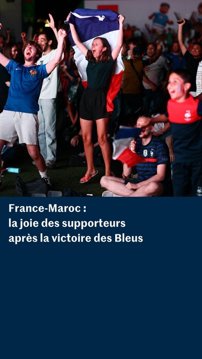 France-Maroc : la joie des supporteurs après la victoire des Bleus