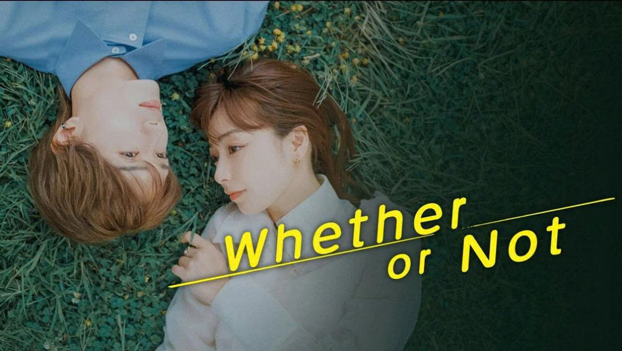 Whether or Not (2025) Episode 2 - Eng Sub