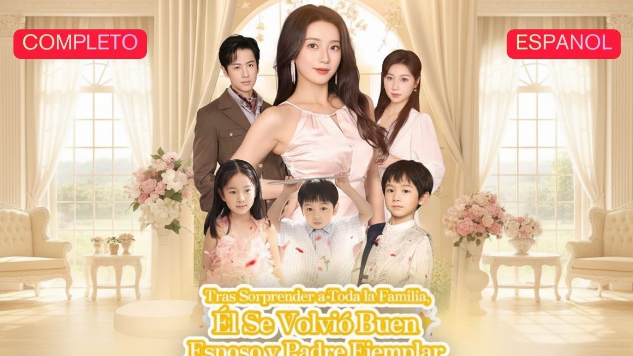 Tras Sorprender a Toda la Familia, Él Se Volvió Buen Esposo y Padre Ejemplar (Doblado Español) - Doblada al español | Película Full HD