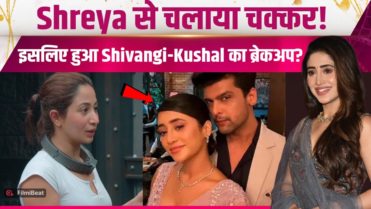 Lock Upp 2: Shreya Kalra के खुलासे से मचा बवाल,Shivangi Joshi के Ex Kushal Tandon पर किया बड़ा दावा!