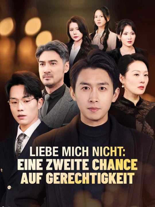 Liebe mich nicht: Eine zweite Chance auf Gerechtigkeit - Teil 1/2 | Folgen 1-31