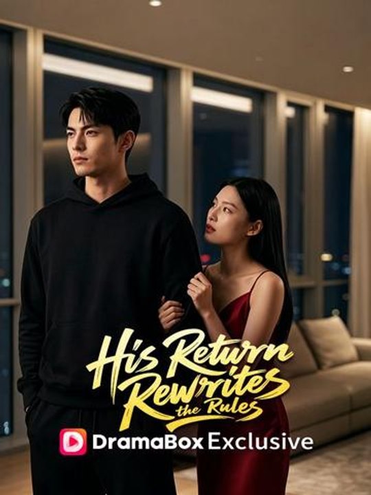 His Return Rewrites the Rules- Full Drama Movie English Sub