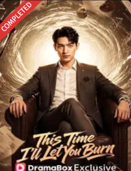 Born Again This Time I Let You Burn- Full Drama Movie English Sub