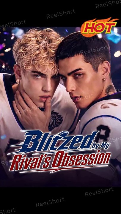 🍇Blitzed by My Rival's Obsession [Eng Sub] - From Roommate Rivals to Something More? |Dailymotion #ReelShort