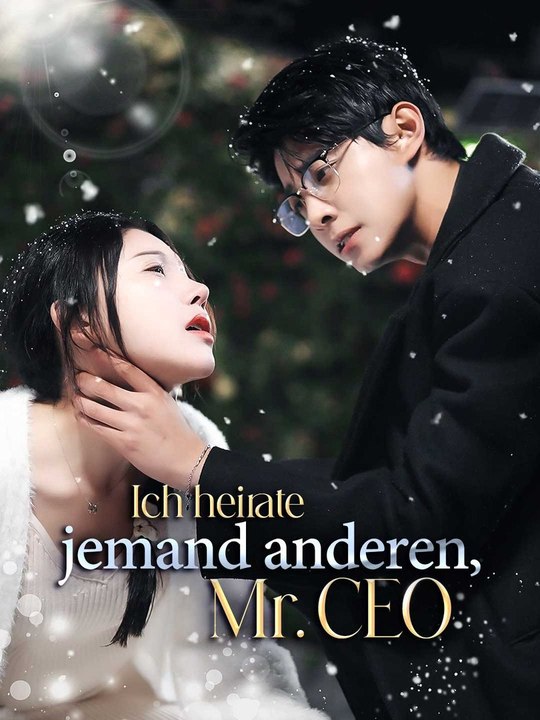 Ich heirate jemand anderen, Mr. CEO Ganze Folge