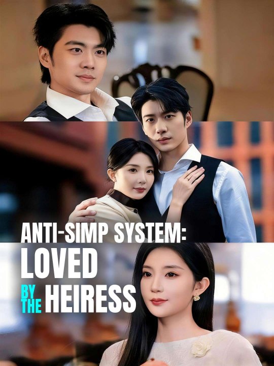 [Short Drama] Anti-Simp System: Loved by the Heiress Eng sub Full movie