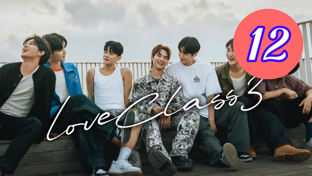 Love Class Season 3 Episode 12 Engsub