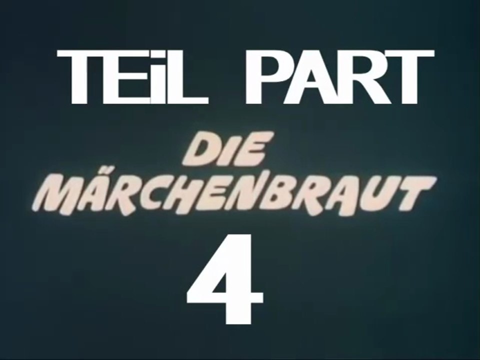 Die Märchenbraut 1980 Teil 4 Deutsch