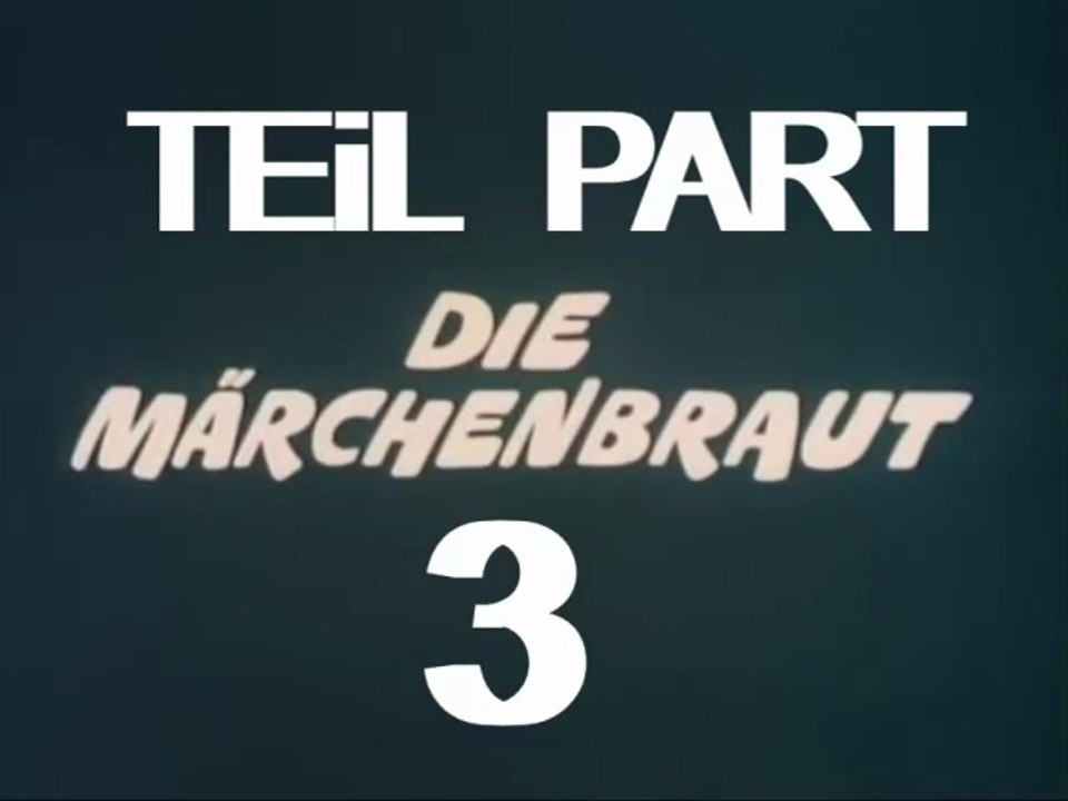 Die Märchenbraut 1980 Teil 3 Deutsch