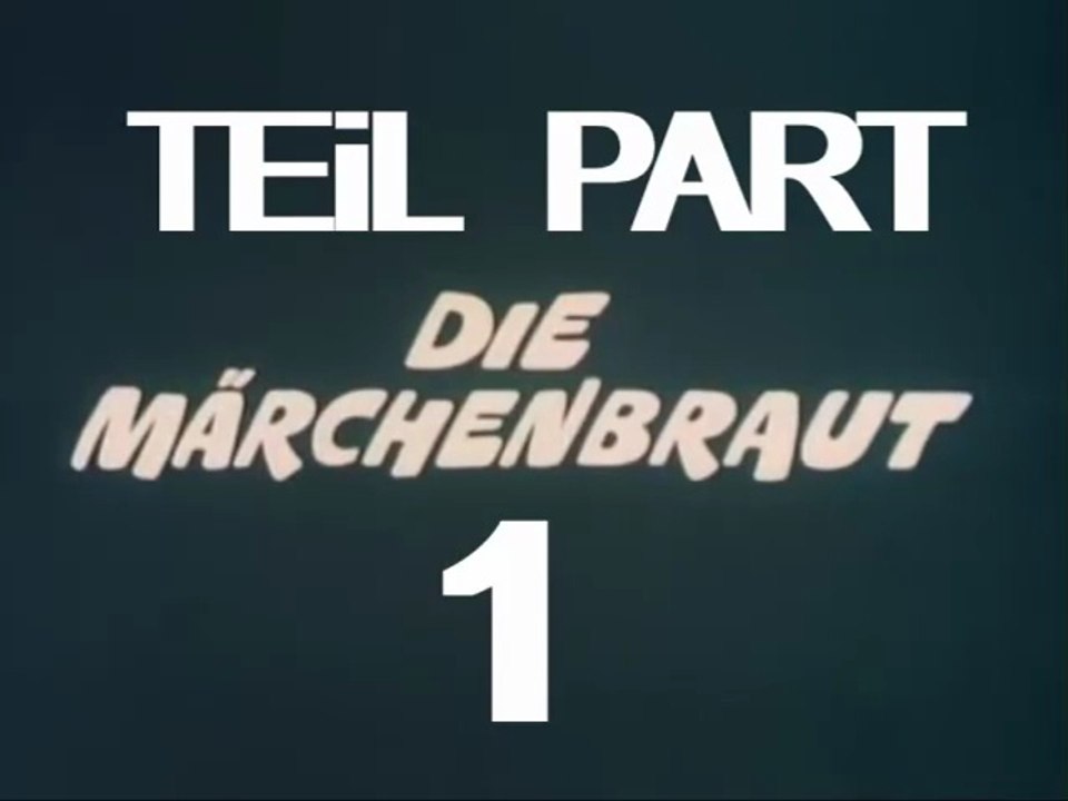 Die Märchenbraut 1980 Teil 1 Deutsch