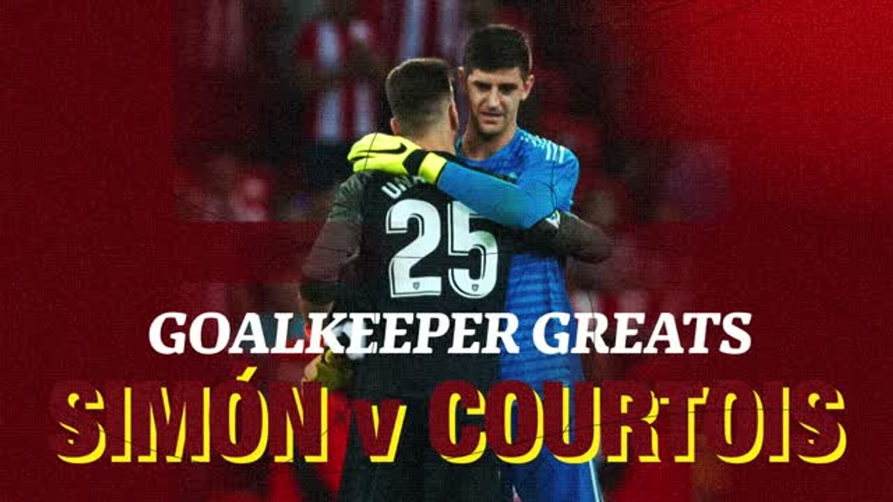 Unai Simon v Thibaut Courtois - Goalkeeper Greats