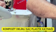 KOMPOZİT KAYNAK (DELİKLİ SAÇ ile PLASTİK KAYNAĞI) KARGI PENSE FİNALDE SU DÖK BÜLENT USTA Telefon 🢃