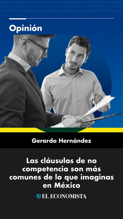 Las cláusulas de no competencia son más comunes de lo que imaginas en México