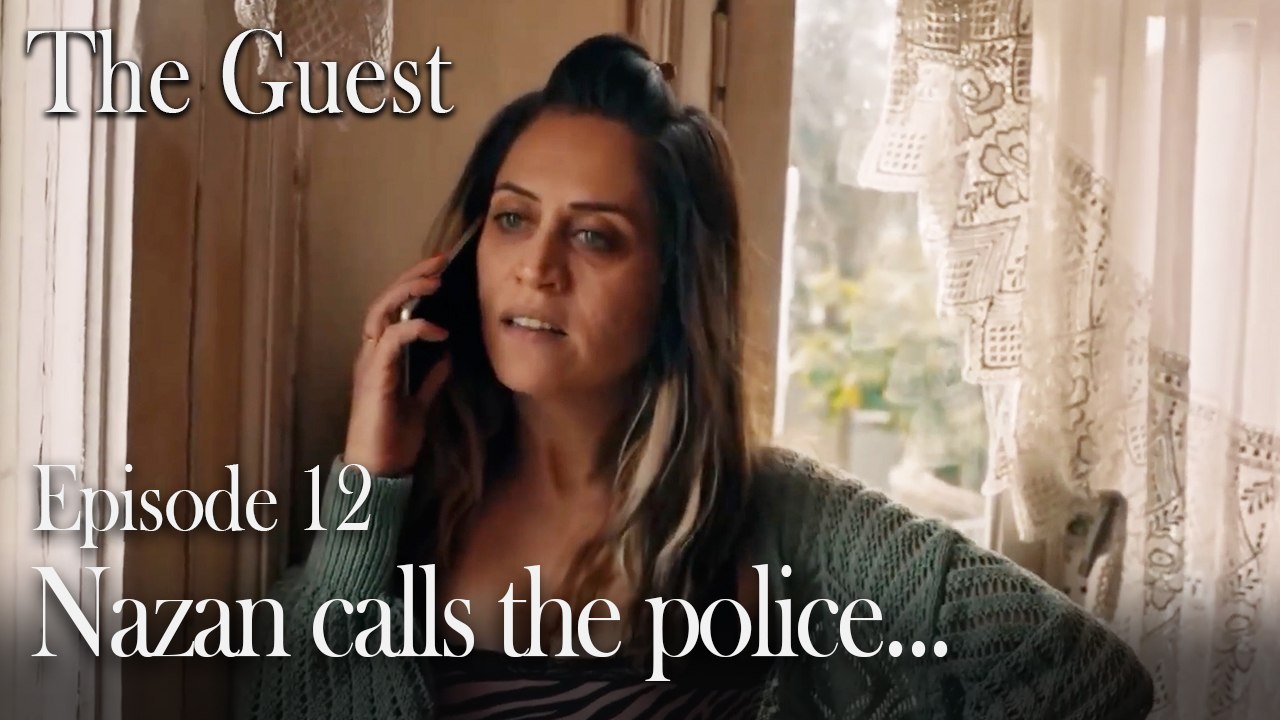 Nazan calls the police...-The Guest Episode 12