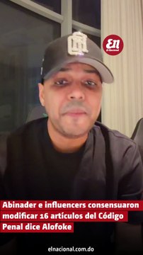 Abinader e influencers consensuaron modificar 16 artículos del Código Penal dice Alofoke