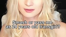 Smash or pass me as 24 years old transgirl?