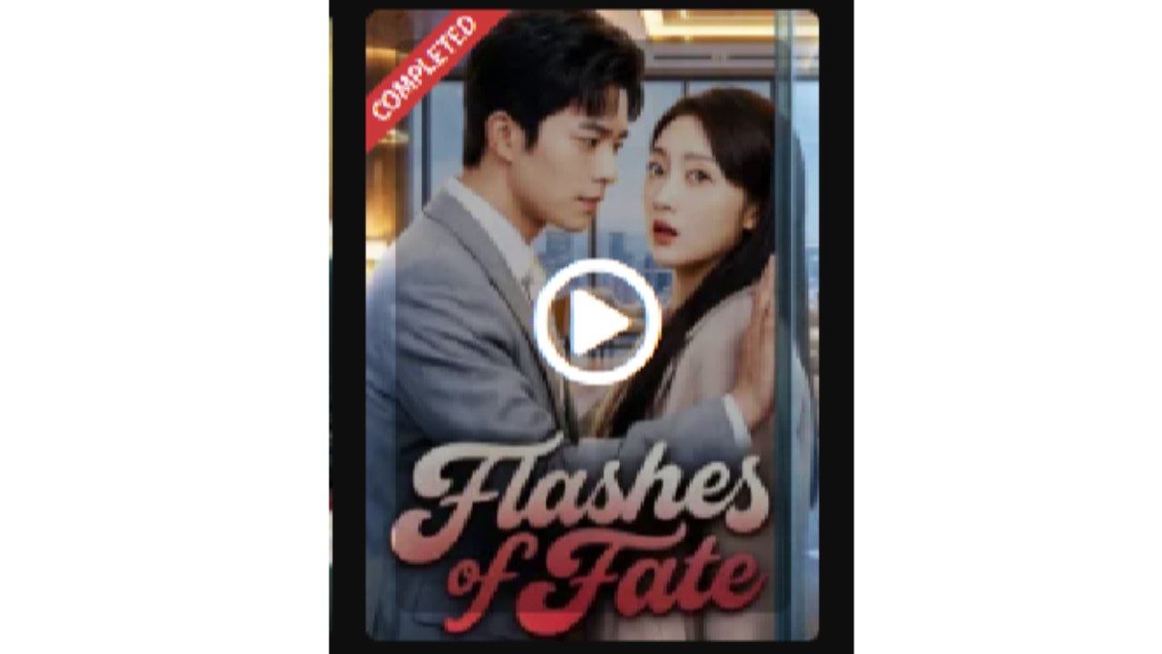 Flashes of Fate - Full Movies English Sub