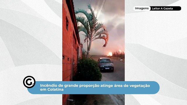 Incêndio de grande proporção atinge área de vegetação em Colatina