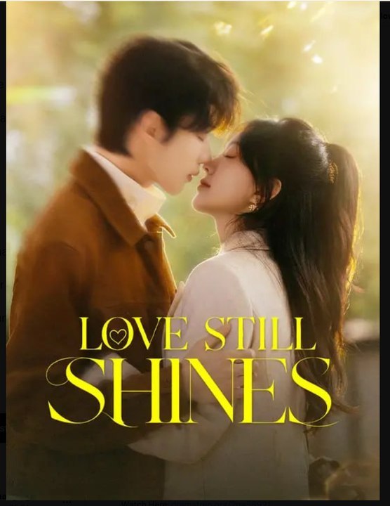Love Still Shines- Full Drama Movie English Sub- Full EP
