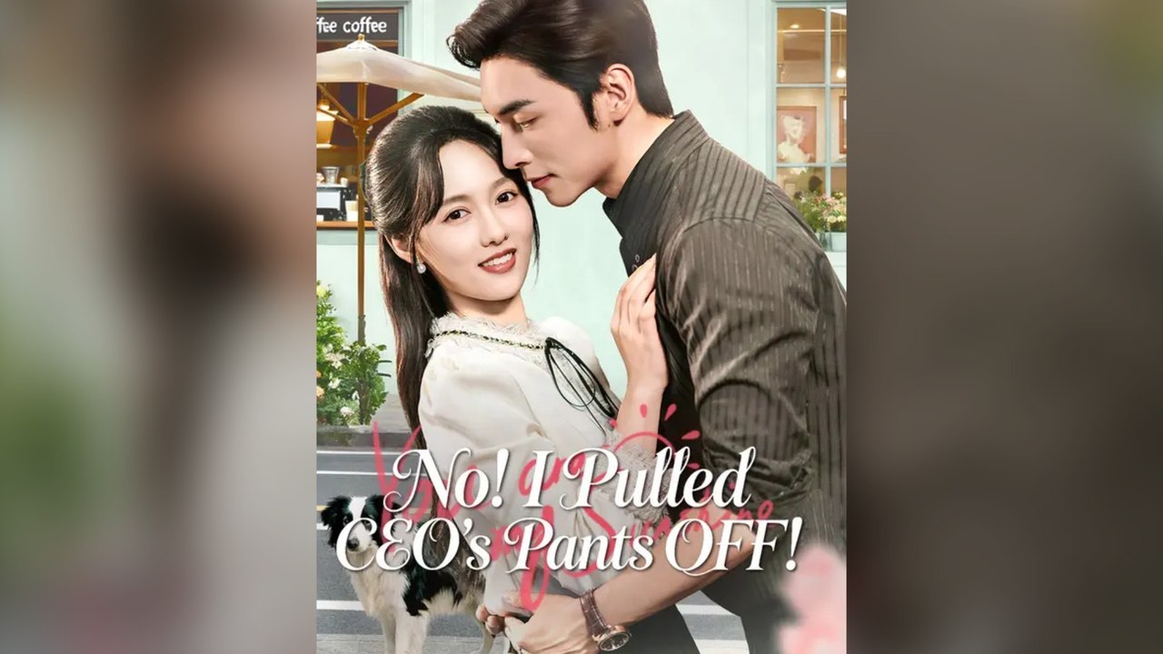 No! I Pulled Ceo's Pants Off! Full Chinese Drama (Subtitle)- Full EP