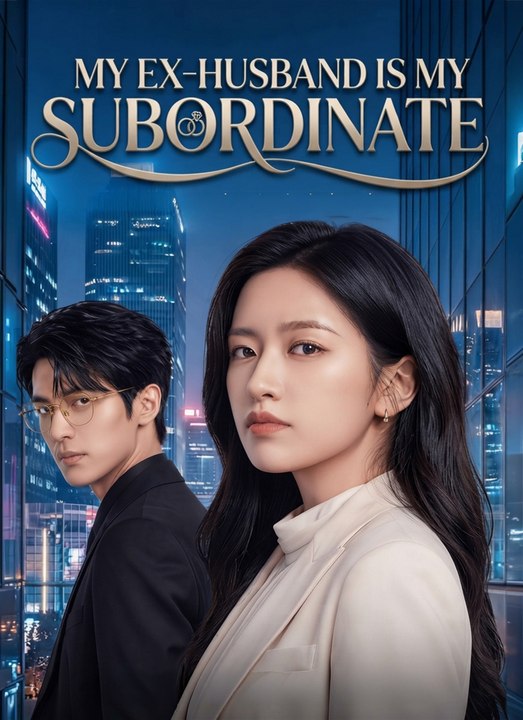 My Ex-Husband Is My Subordinate - Full