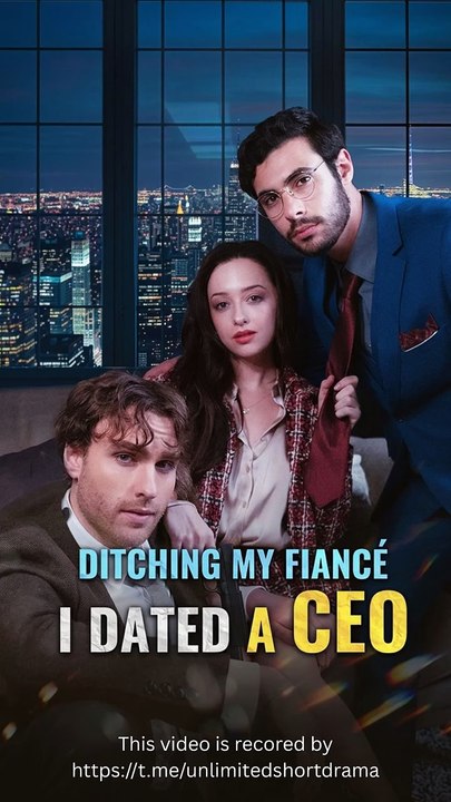 Ditching My Fiancé, I Dated a CEO – Full HD Movie | Watch Till The End