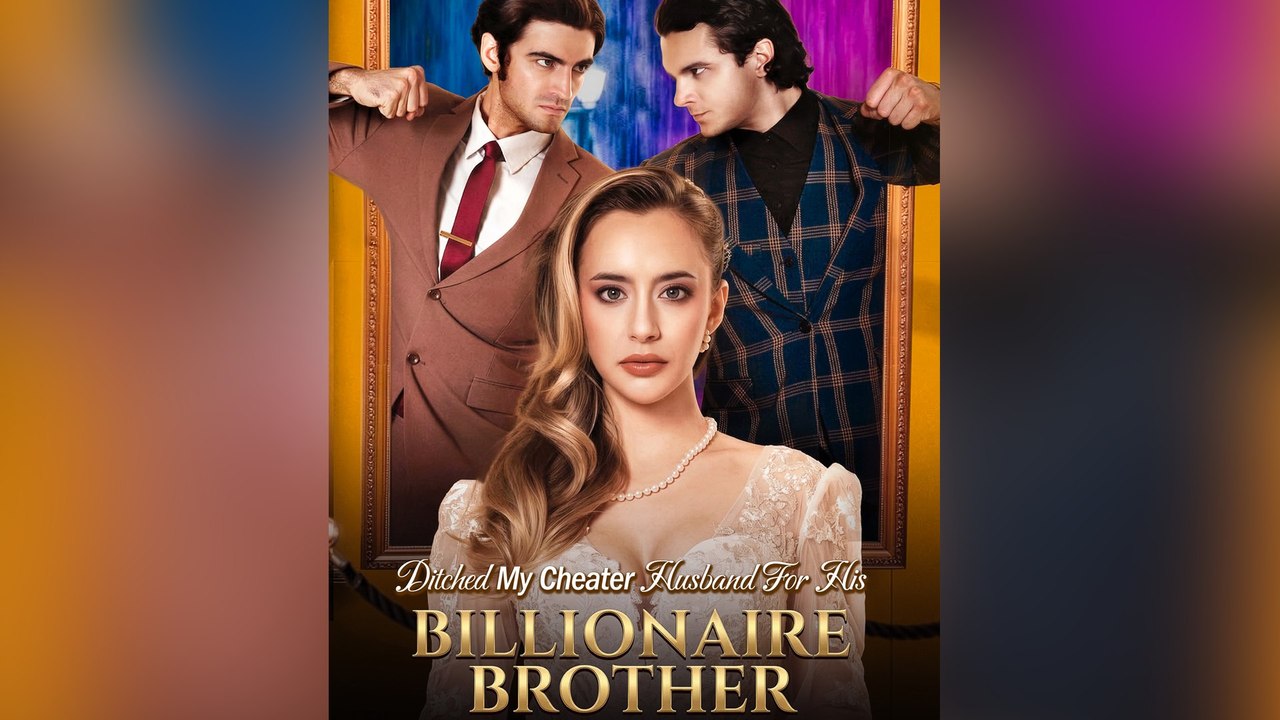 Ditched My Cheater Husband For His Billionaire Brother Full Hd