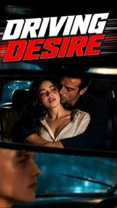 Driving Desire | Full Mini Series 2026