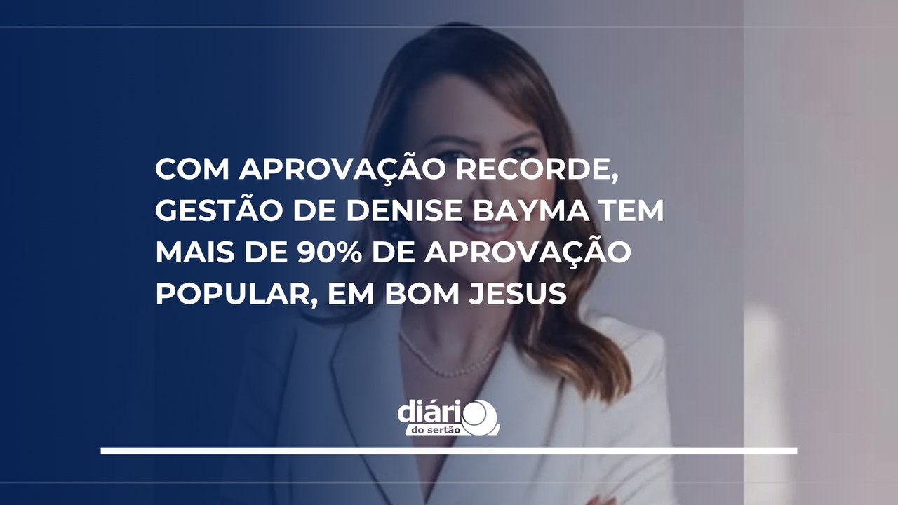 Com aprovação recorde, gestão de Denise Bayma tem mais de 90% de aprovação popular, em Bom Jesus