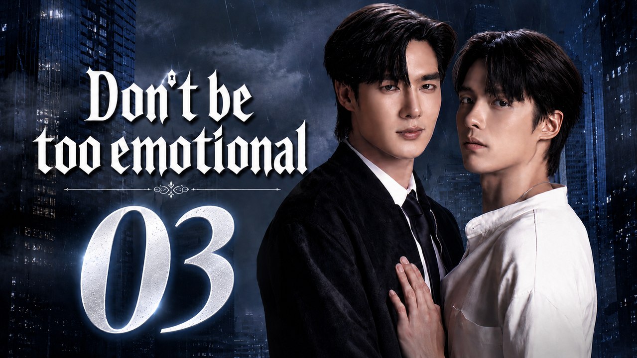 Don’t Be Too Emotional Episode 3 | English Sub