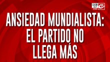 Ansiedad mundialista: ¿qué hacemos hasta que llegue el partido de Argentina?