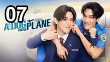 A Dog And A Plane (2026) - Episode 7 | English Sub | NextAsia Series