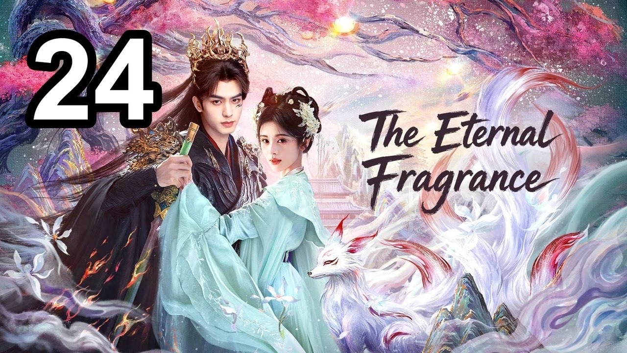 The Eternal Fragrance - Episode 24 English Sub | Asian Series EN SUB