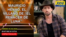 Mauricio Henao, el villano de “El Renacer de Luna”