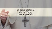 La cruz pectoral de un Papa, ¿es especial?