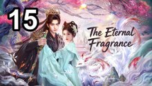 The Eternal Fragrance - Episode 15 English Sub | Asian Series EN SUB