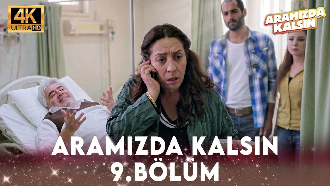 Aramızda Kalsın 9. Bölüm 4K Ultra HD